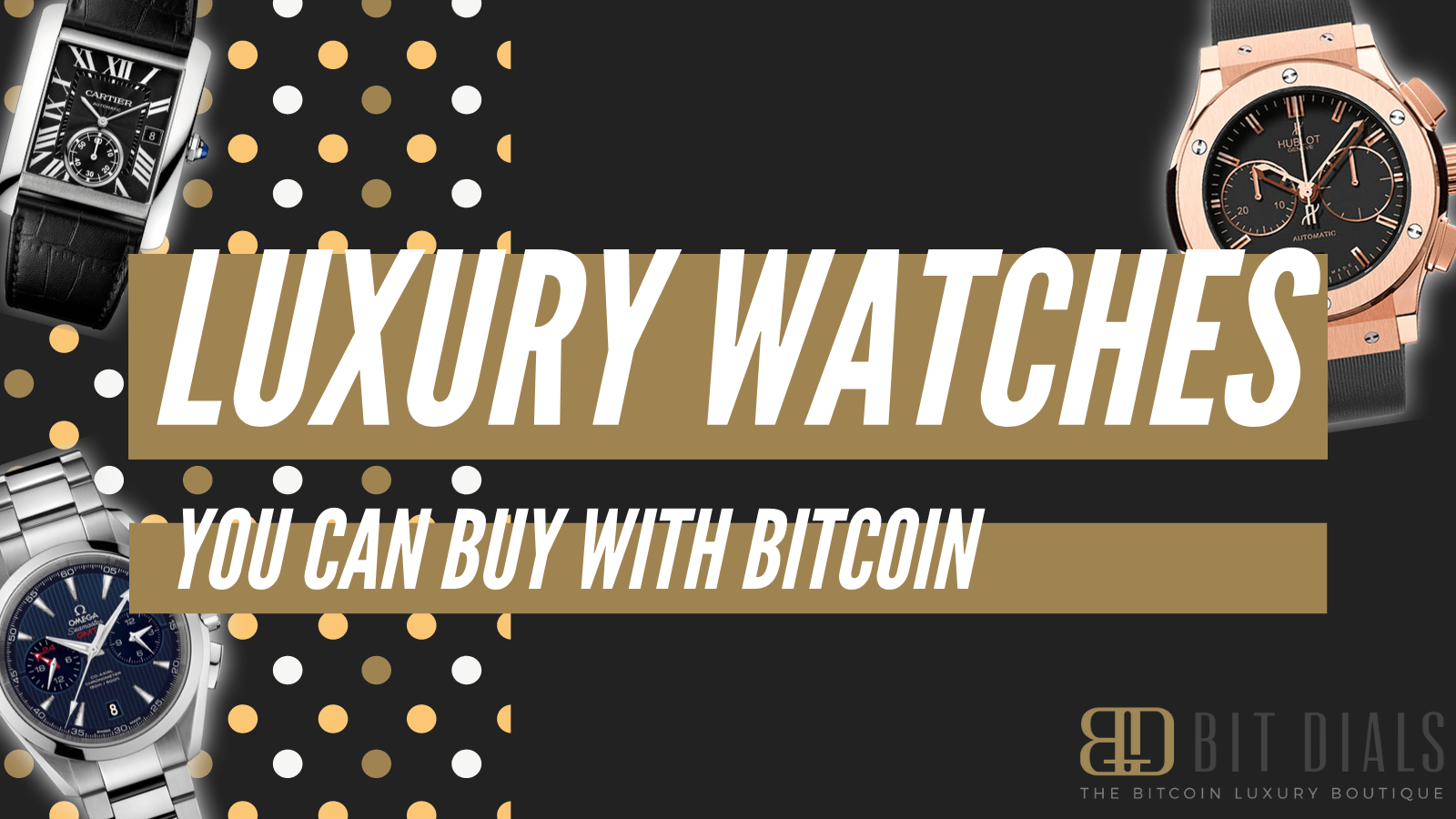 8+ Luxury Watches You Can Buy with Bitcoin